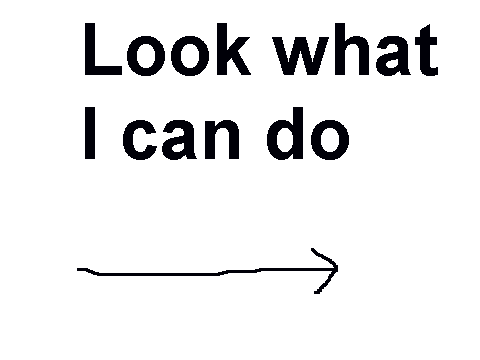Look what I can do