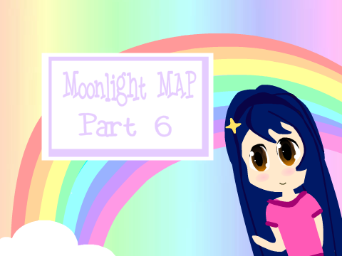 ♡ Moonlight MAP ♡ part 6 ♡ 