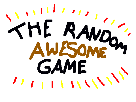 THE RANDOM AWESOME GAME (Fixed)