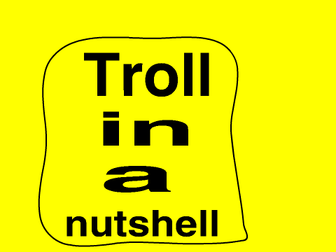 Troll in a nutshell