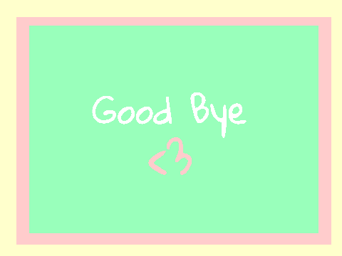 Good Bye :)