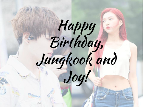 Happy Birthday, Jungkook and Joy! (And My Birthday)