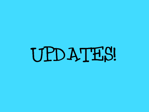 UPDATES!