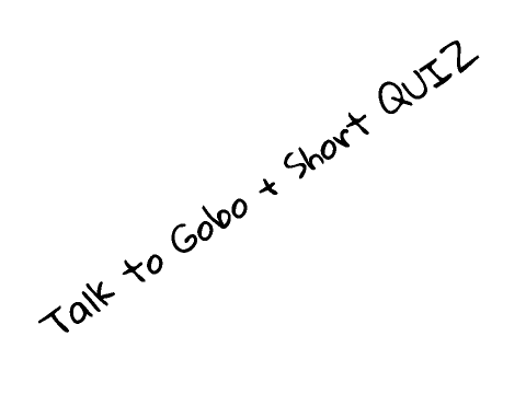 Talk to Gobo +  Short Quiz