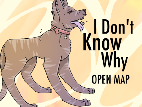 I Don't Know Why-- Open MAP