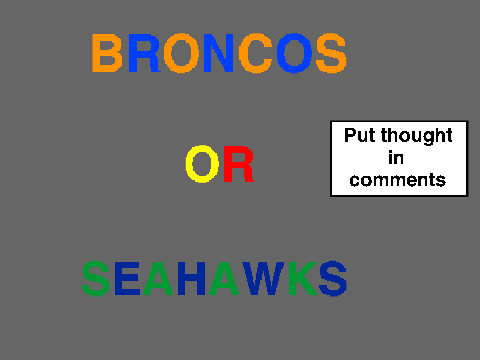 Broncos or Seahawks?