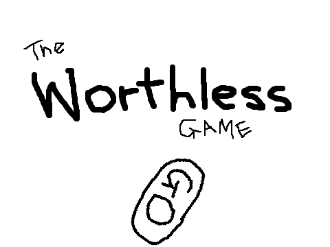 The Worthless Game (incomplete)