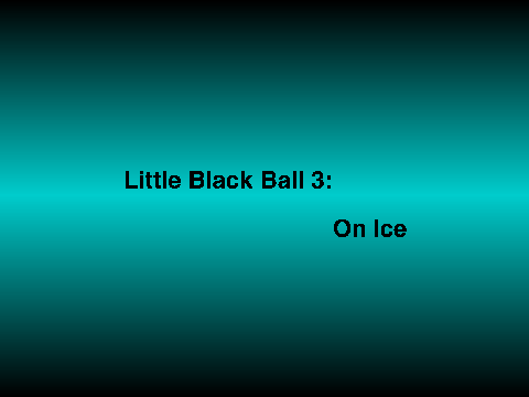 Little Black Ball 3: On Ice