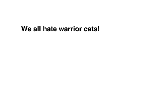 I kill warrior cats