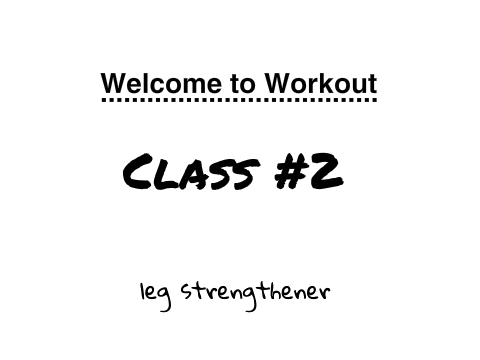 Workout Class 2 - leg strengthener