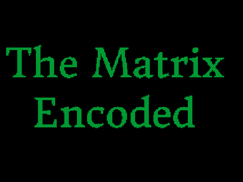 The Matrix Encoded