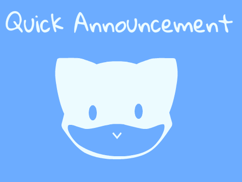 Quick Announcement ;)