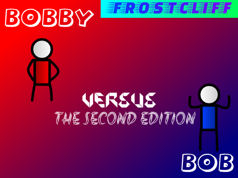 Bobby Versus Bob (Random Effortless Thing) 2