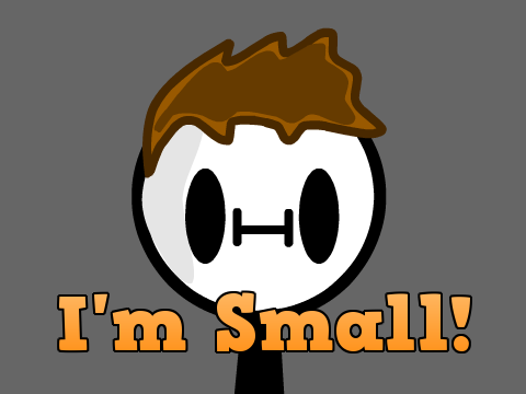 I'm Small!