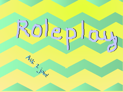 ROLEPLAY!!