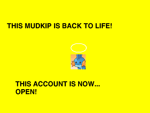 THE MUDKIP IS ALIVE!
