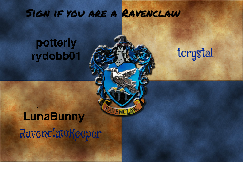 Sign if you are a RAVENCLAW!!!!!!!!!!!!!!!!!!!!!!!!! remix remix remix