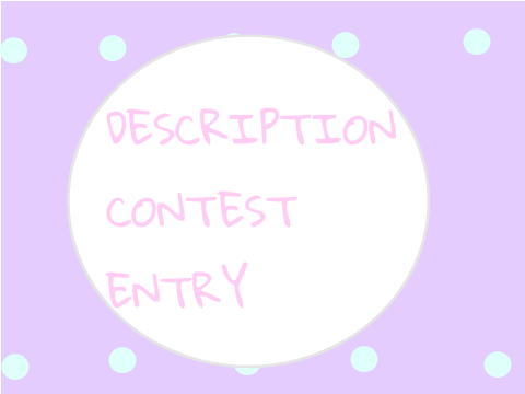 ~ description contest! (open) ~ Laxy's entry