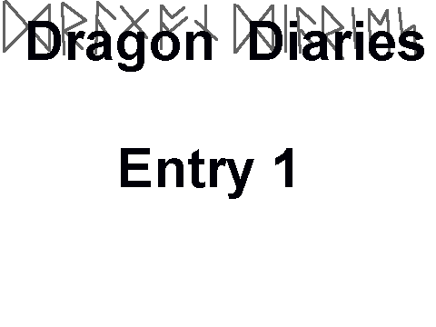 Dragon Diaries- Entry 1