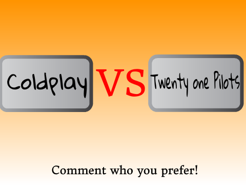 ColdPlay VS Twenty one Pilots! =)