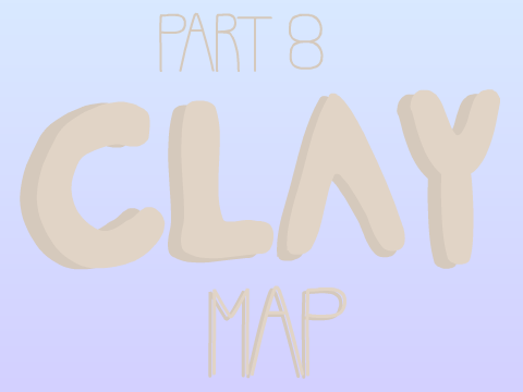 ♡ Clay MAP ~ Part 8 ♡