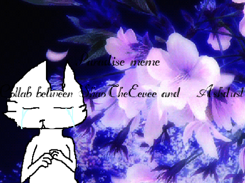 < Paradise Memecollab > Still kinda a wip