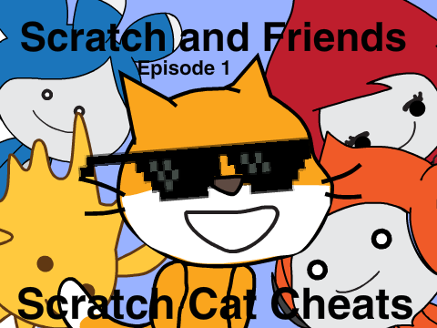 Scratch and Friends Episode 1 ~ Scratch Cat Cheats 