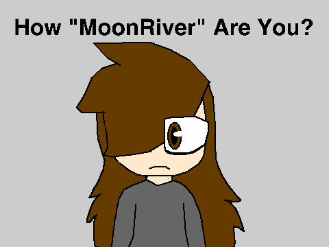 How "MoonRiver" Are you? remix
