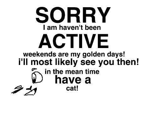 Sorry I haven't been active!