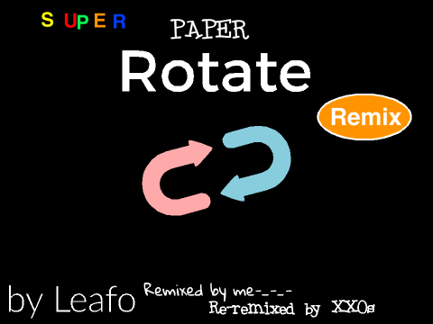 SUPER Paper rotate remix
