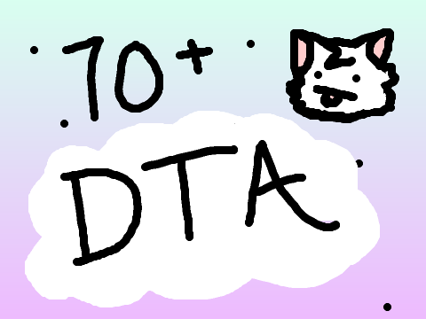 ~70+ DTA!~ OPEN