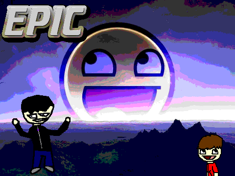 ADD YOURSELF BEING EPIC!