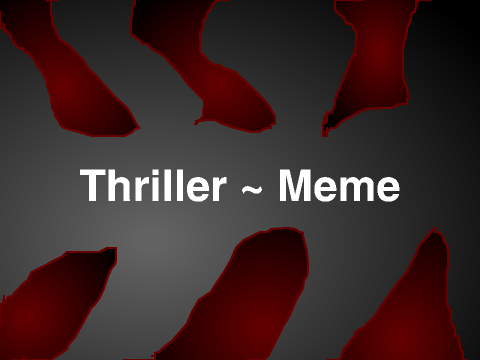 Thriller ~ Meme