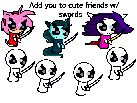 Add you to cutes friends w swords remixed by yours truly