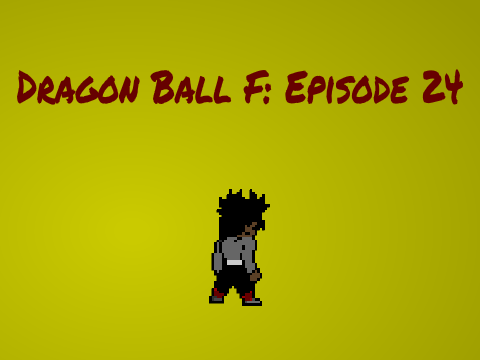 Dragon Ball F: Episode 24