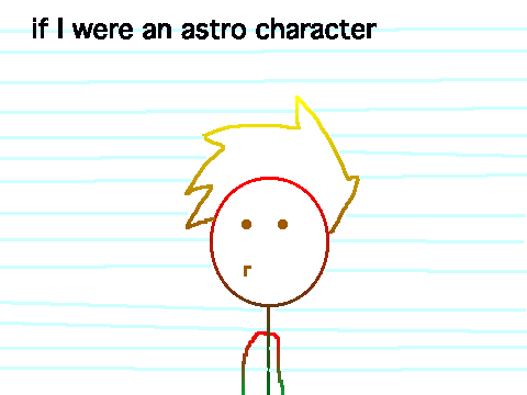 if I were an astro character