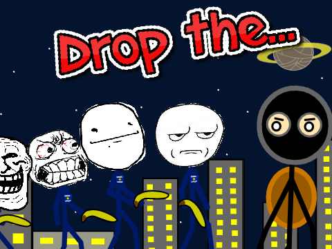 Drop the...