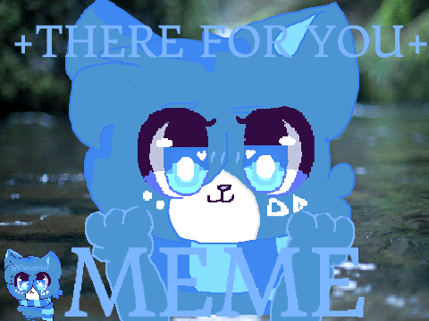 +THeRe FOR YOU+ MeMe