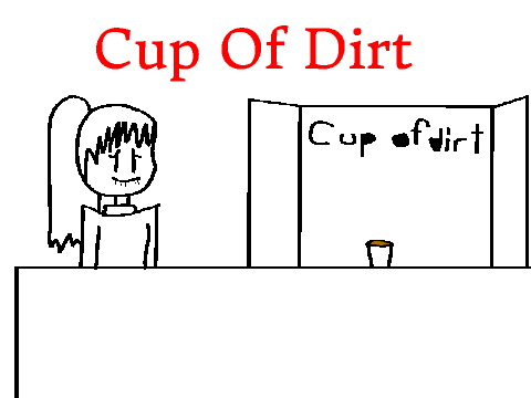 Cup Of Dirt