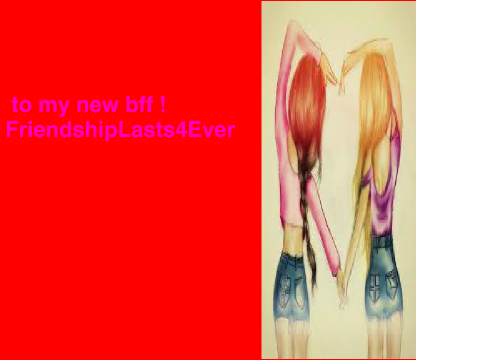 To FriendshipLasts4Ever