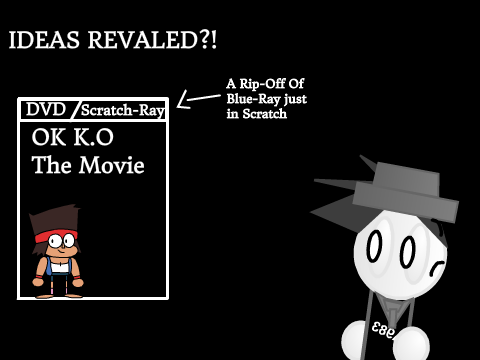 OK K.O MOVIE IDEAS REVALED!?