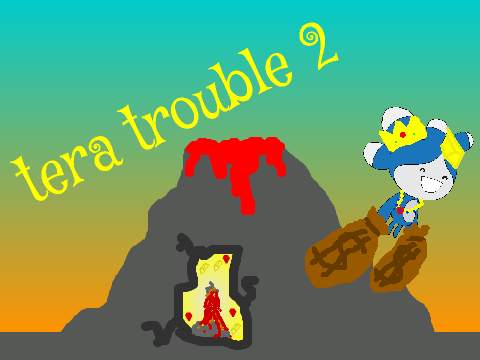 Tera Trouble 2