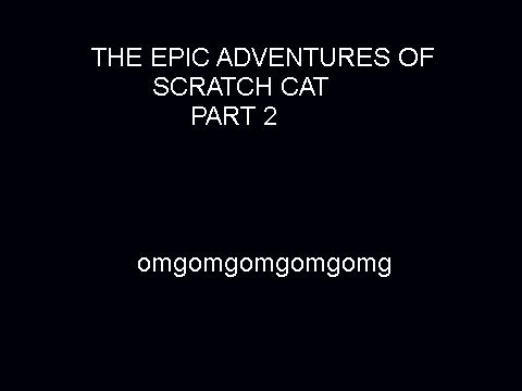 THE EPIC ADVENTURES OF SCRATCH CAT PART 2