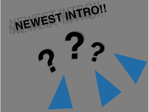NEWEST INTRO