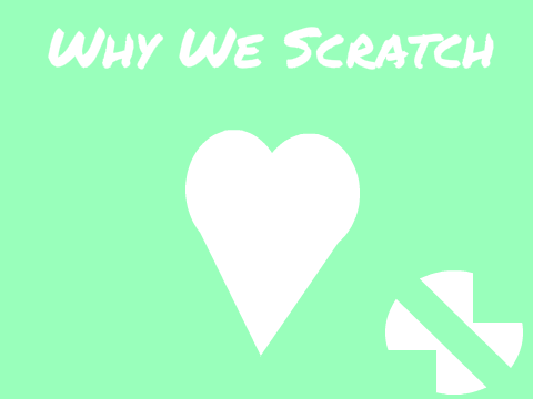 Why we Scratch; Spread the Love