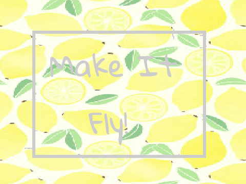 Make It Fly!