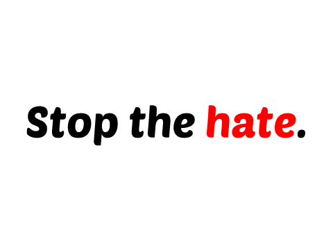 Stop the hate.