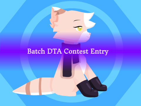 Batch DTA! // Contest Entry