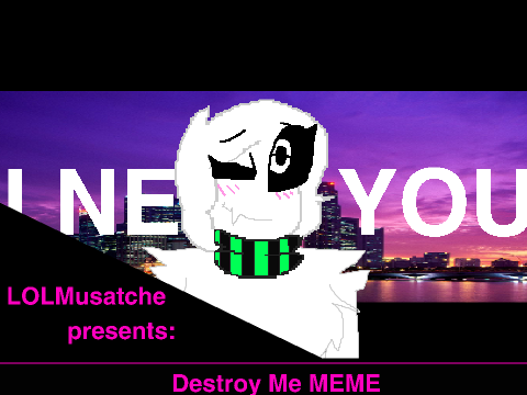 ~DESTROY ME~ | MEME ft. Maine (reshared)