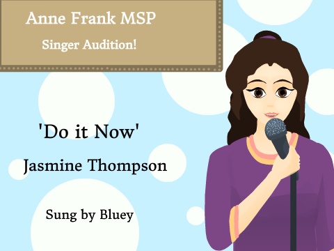 Bluey's Audition~Singer~Anne Frank MSP
